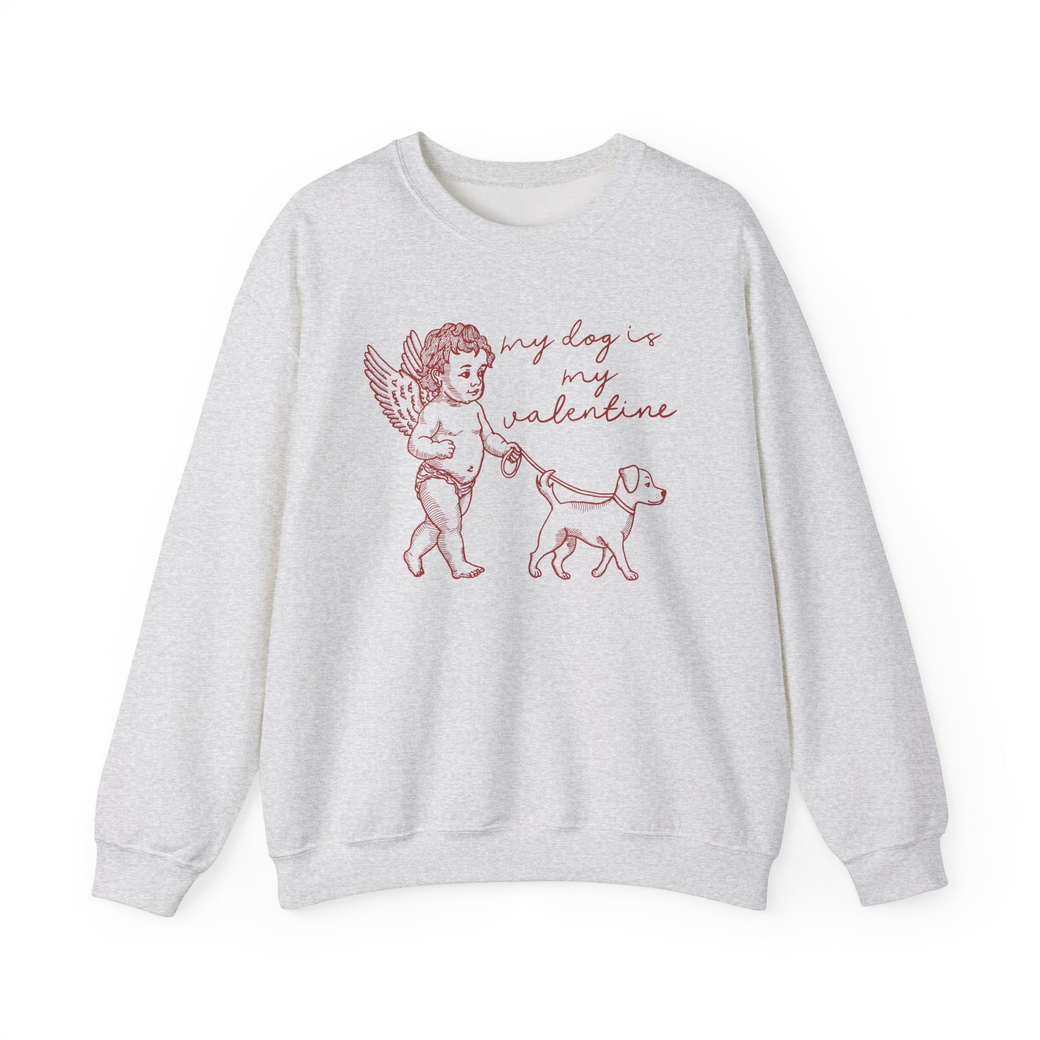 My Dog is my Valentine Sweatshirt