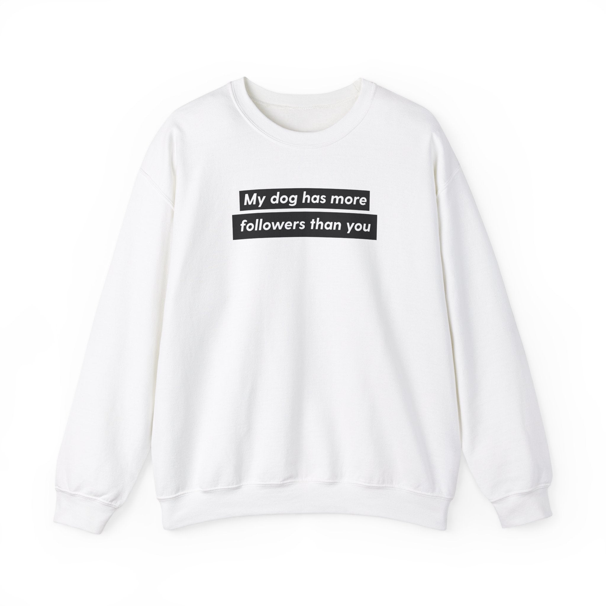 My Dog Has More Followers Than You Sweatshirt – The Dog Mom co.