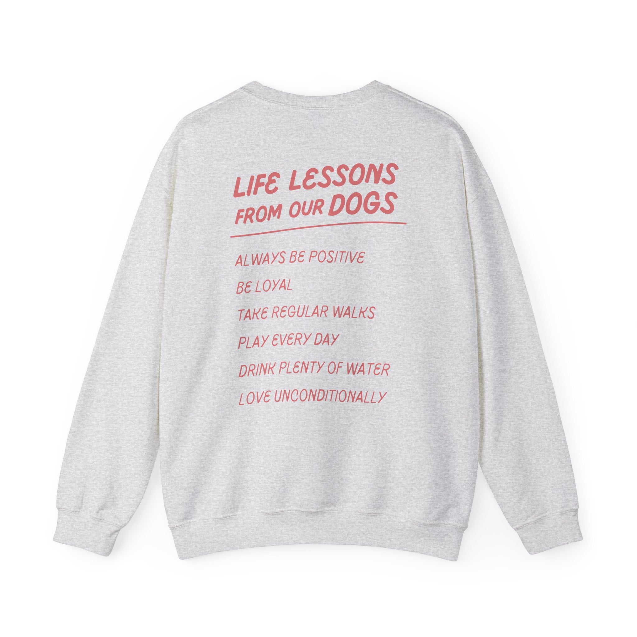 Life Lessons From Our Dogs Sweatshirt