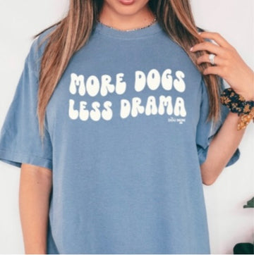More dogs less drama tee